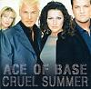     
: ACE OF BASE 1998-Cruel Summer.jpg
: 275
:	25.3 
ID:	160